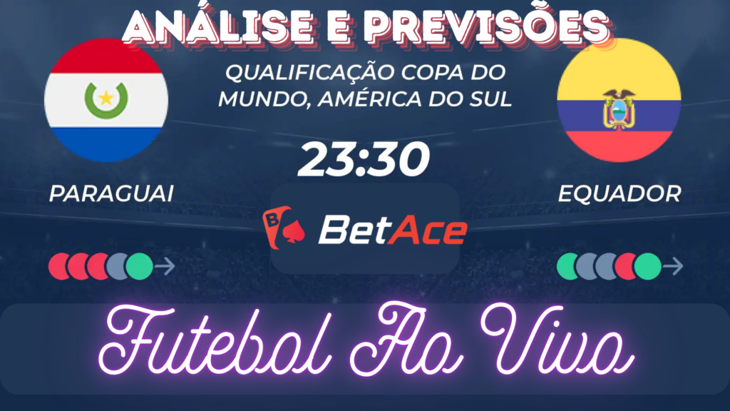 análise e previsões de aposta equador x paraguai